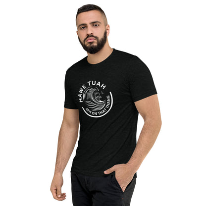 Hawk Tuah Tri-Blend Short Sleeve T-Shirt